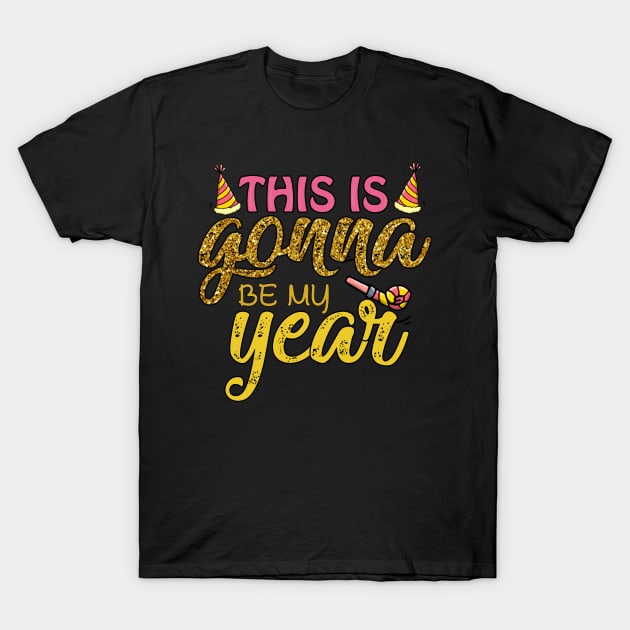 This is gonna be my year T-Shirt by MZeeDesigns